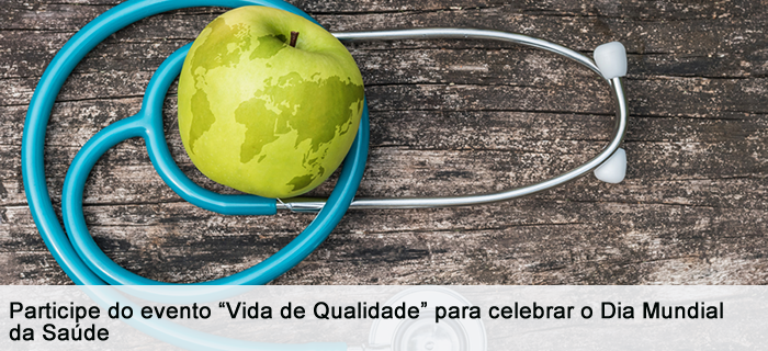 Participe do evento “Vida de Qualidade” para celebrar o Dia Mundial da Saúde