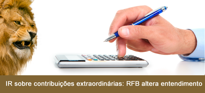 IR sobre contribuições extraordinárias: RFB altera entendimento