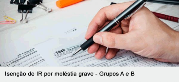 Isenção de IR por moléstia grave – Grupos A e B_G