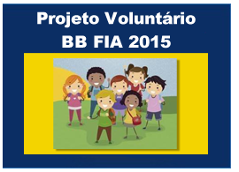 Projeto Voluntários BB FIA 2015