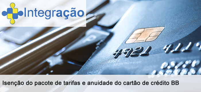 Isenção do pacote de tarifas e anuidade do cartão de crédito BB