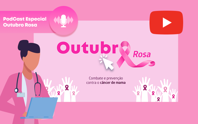 Podcast Outubro Rosa: a importância da informação na luta contra o câncer de mama