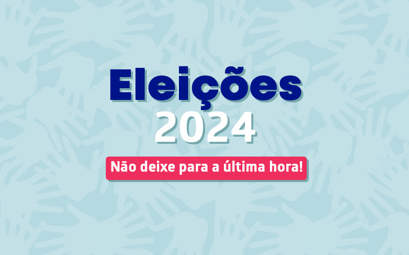 Eleições 2024 – Fique atento ao período de votação