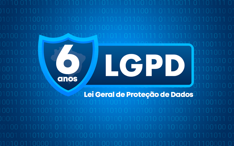 Lei Geral de Proteção de Dados (LGPD) completa seis anos